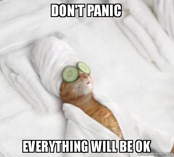 Don't panic everything will be okay