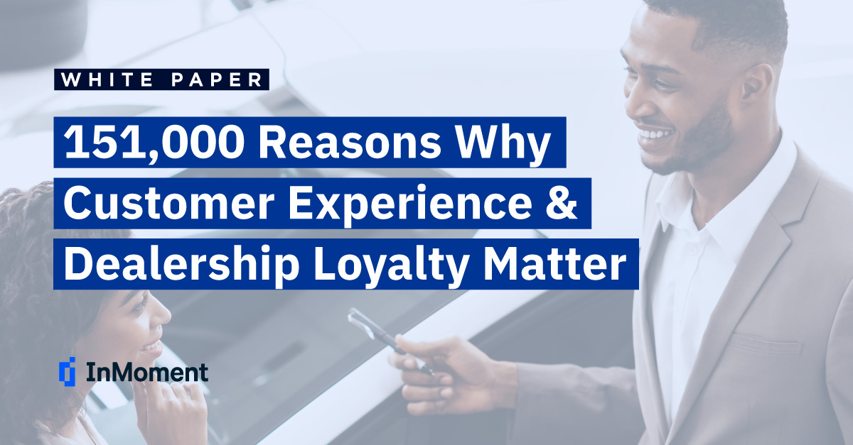 Car Dealership Experiences How Much Are Good Experiences Worth? InMoment