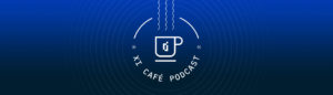 XI Café Podcast